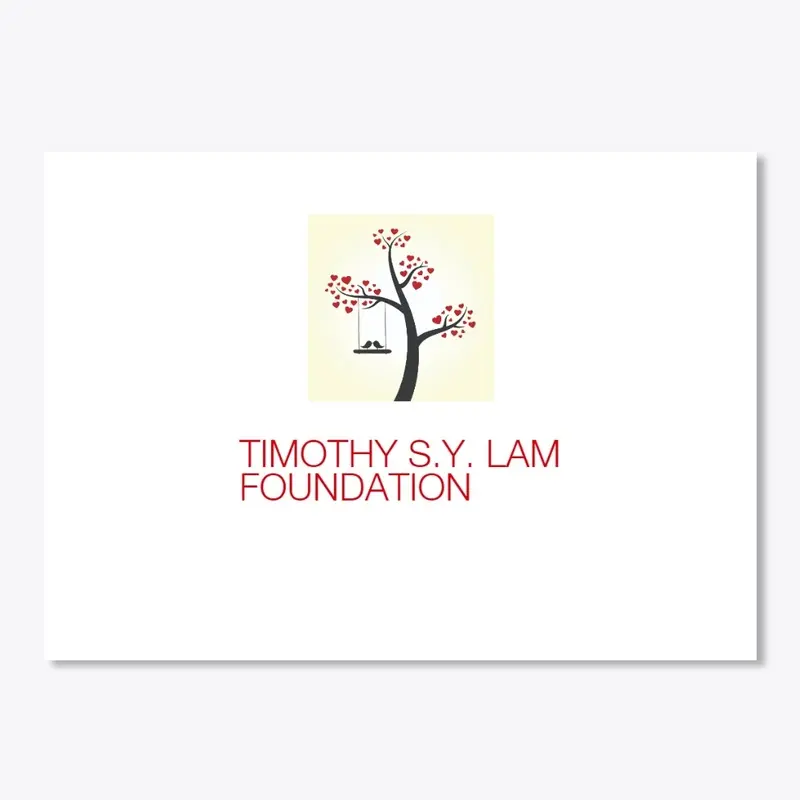 WE LOVE TIMOTHY S Y LAM FOUNDATION